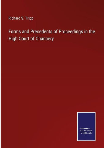 Forms and Precedents of Proceedings in the High Court of Chancery