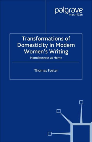 Transformations of Domesticity in Modern Women's Writing
