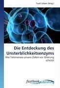 Die Entdeckung des Unsterblichkeitsenzyms
