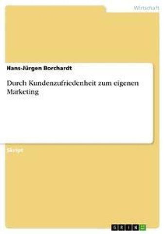 Durch Kundenzufriedenheit zum eigenen Marketing
