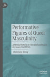 Performative Figures of Queer Masculinity