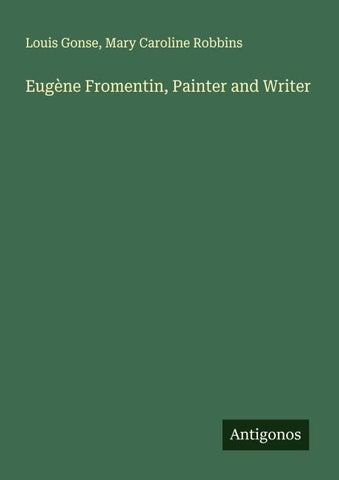 Eugène Fromentin, Painter and Writer