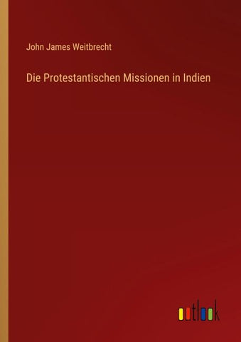 Die Protestantischen Missionen in Indien