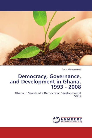 Democracy, Governance, and Development in Ghana, 1993 - 2008