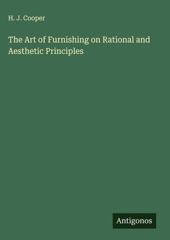 The Art of Furnishing on Rational and Aesthetic Principles