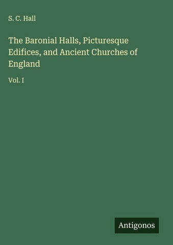 The Baronial Halls, Picturesque Edifices, and Ancient Churches of England