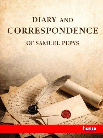 Diary and Correspondence of Samuel Pepys
