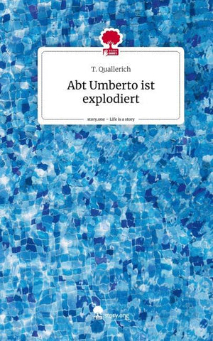 Abt Umberto ist explodiert. Life is a Story - story.one