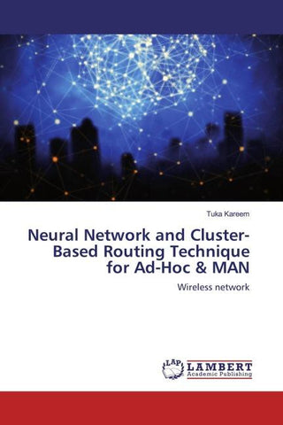 Neural Network and Cluster- Based Routing Technique for Ad-Hoc & MAN