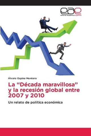 La "Década maravillosa" y la recesión global entre 2007 y 2010