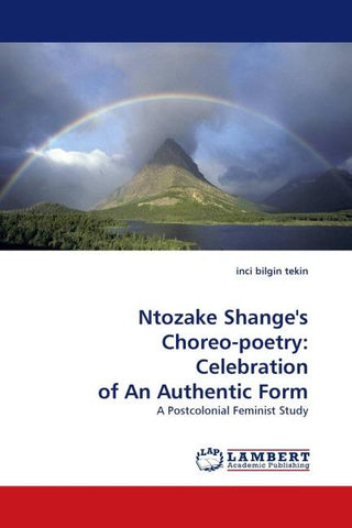 Ntozake Shange''s Choreo-poetry: Celebration of An Authentic Form