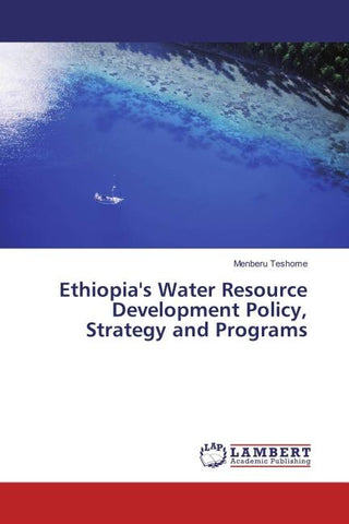 Ethiopia's Water Resource Development Policy, Strategy and Programs