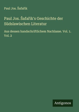 Paul Jos. ¿afa¿ik's Geschichte der Südslawischen Literatur
