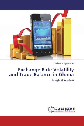 Exchange Rate Volatility and Trade Balance in Ghana