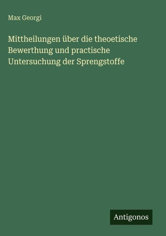 Mittheilungen über die theoetische Bewerthung und practische Untersuchung der Sprengstoffe