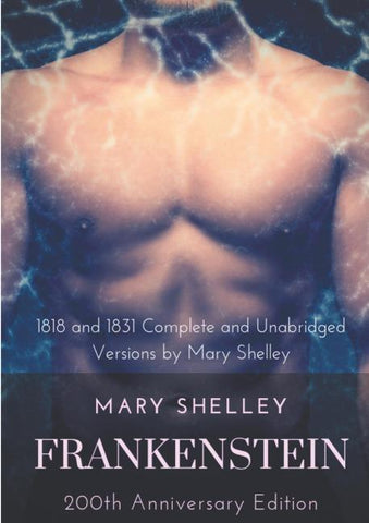 Frankenstein or The Modern Prometheus : The 200th Anniversary Edition