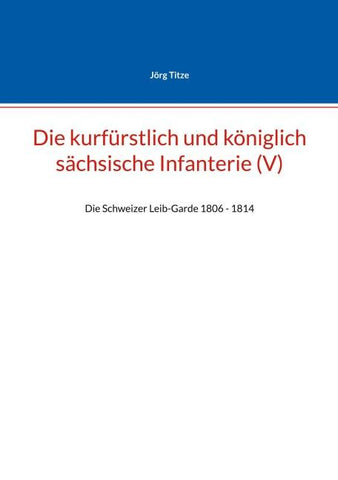 Die kurfürstlich und königlich sächsische Infanterie (V)
