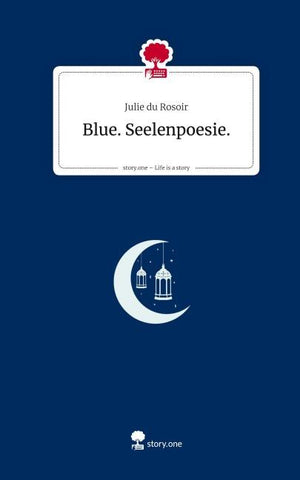 Blue. Seelenpoesie.. Life is a Story - story.one