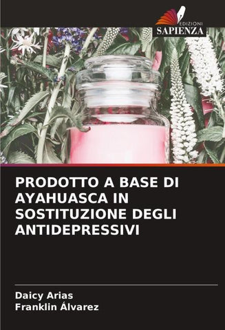 PRODOTTO A BASE DI AYAHUASCA IN SOSTITUZIONE DEGLI ANTIDEPRESSIVI