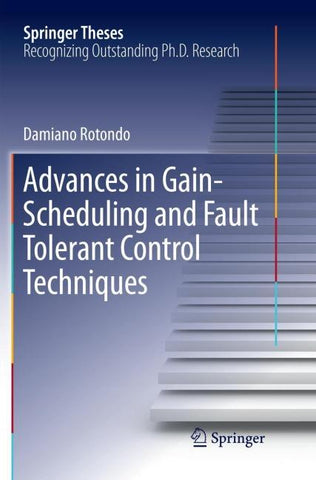 Advances in Gain-Scheduling and Fault Tolerant Control Techniques