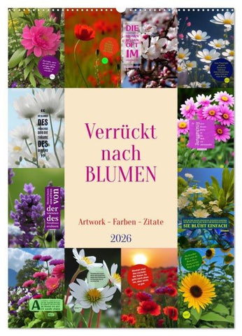 Verrückt nach BLUMEN Artwork - Farben - Zitate (Wandkalender 2026 DIN A2 hoch), CALVENDO Monatskalender