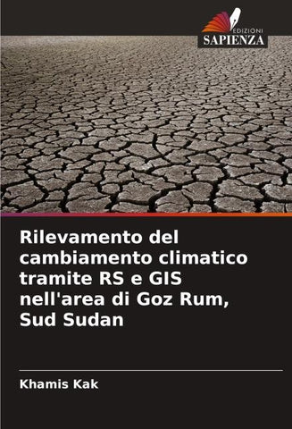 Rilevamento del cambiamento climatico tramite RS e GIS nell'area di Goz Rum, Sud Sudan