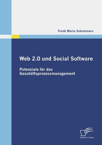 Web 2.0 und Social Software: Potenziale für das Geschäftsprozessmanagement