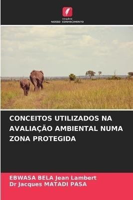 CONCEITOS UTILIZADOS NA AVALIAÇÃO AMBIENTAL NUMA ZONA PROTEGIDA
