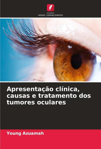 Apresentação clínica, causas e tratamento dos tumores oculares