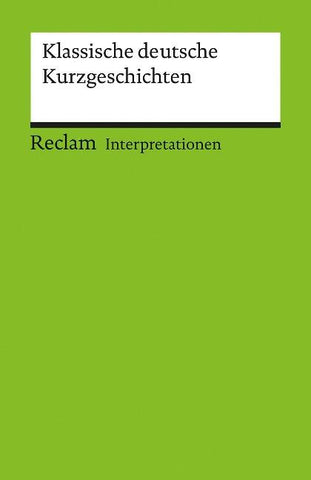 Interpretationen. Klassische deutsche Kurzgeschichten