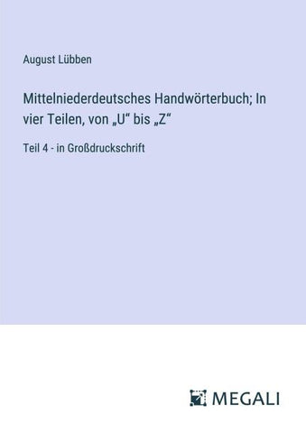 Mittelniederdeutsches Handwörterbuch; In vier Teilen, von "U" bis "Z"