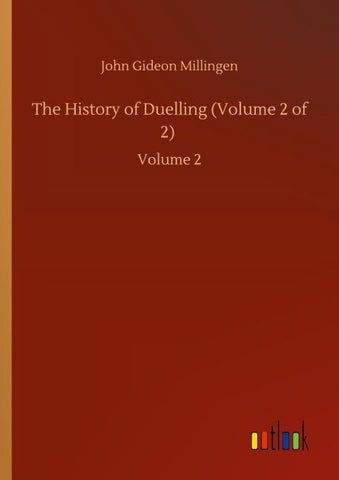 The History of Duelling (Volume 2 of 2)
