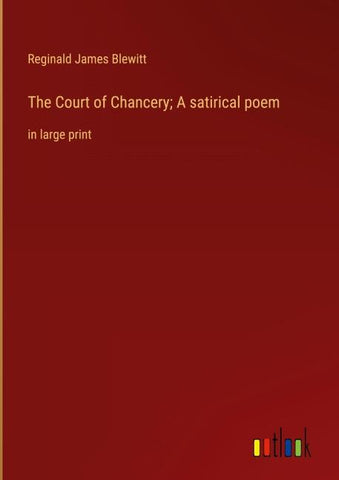 The Court of Chancery; A satirical poem
