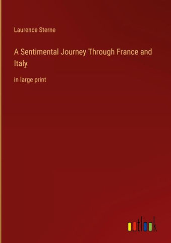 A Sentimental Journey Through France and Italy