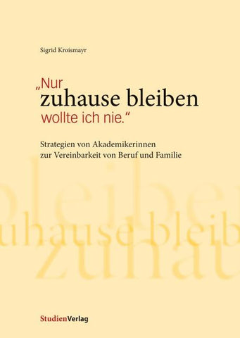 "Nur zuhause bleiben wollte ich nie."