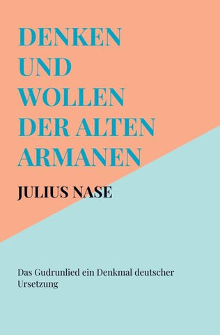 Denken und Wollen der alten Armanen Band 5 - Das Gudrunlied ein Denkmal deutscher Ursetzung