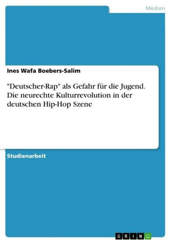 "Deutscher-Rap" als Gefahr für die Jugend. Die neurechte Kulturrevolution in der deutschen Hip-Hop Szene