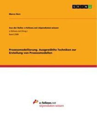 Prozessmodellierung. Ausgewählte Techniken zur Erstellung von Prozessmodellen