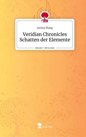 Veridian Chronicles Schatten der Elemente. Life is a Story - story.one