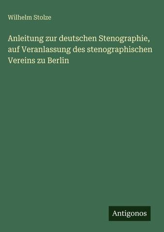 Anleitung zur deutschen Stenographie, auf Veranlassung des stenographischen Vereins zu Berlin