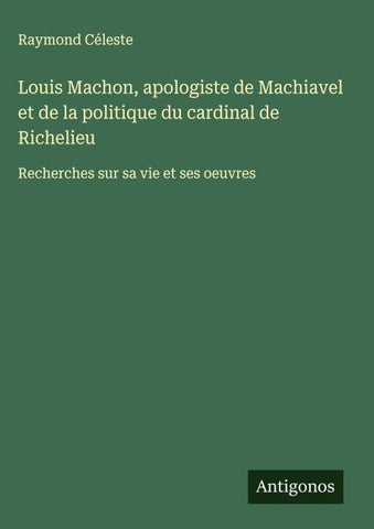 Louis Machon, apologiste de Machiavel et de la politique du cardinal de Richelieu