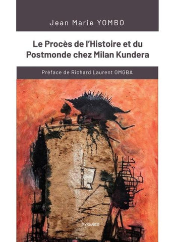Le Procès de l'Histoire et du Postmonde chez Milan Kundera