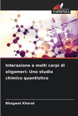 Interazione a molti corpi di oligomeri: Uno studio chimico quantistico