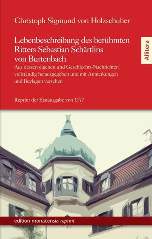 Lebenbeschreibung des berühmten Ritters Sebastian Schärtlins von Burtenbach