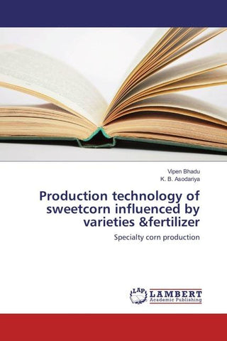 Production technology of sweetcorn influenced by varieties &fertilizer