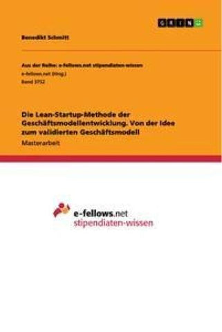 Die Lean-Startup-Methode der Geschäftsmodellentwicklung. Von der Idee zum validierten Geschäftsmodell