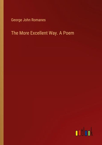 The More Excellent Way. A Poem