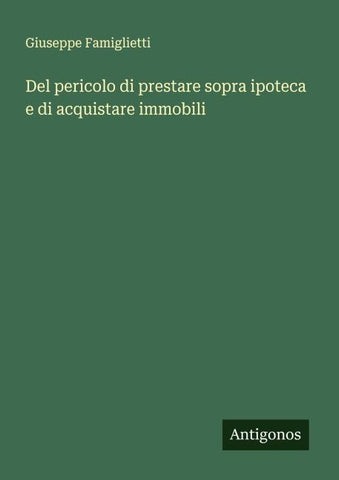 Del pericolo di prestare sopra ipoteca e di acquistare immobili