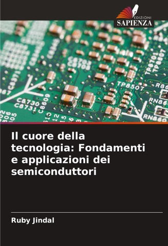 Il cuore della tecnologia: Fondamenti e applicazioni dei semiconduttori