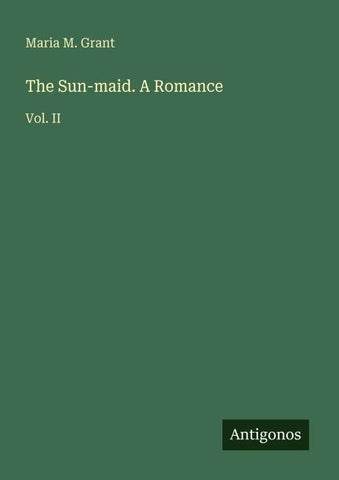 The Sun-maid. A Romance
